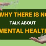 Why there is no talk about mental health and why you should